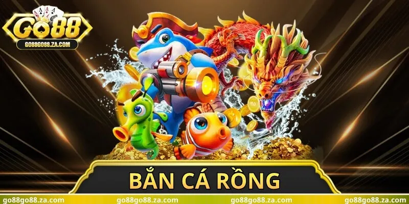 Bắn Cá Rồng