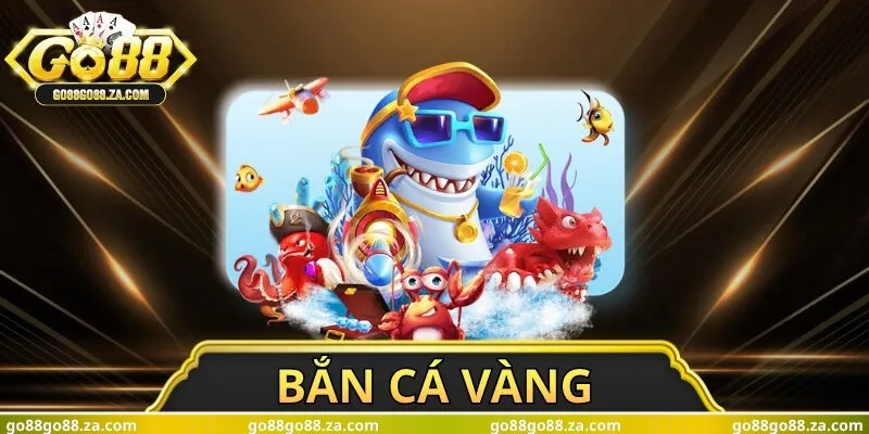 Bắn Cá Vàng