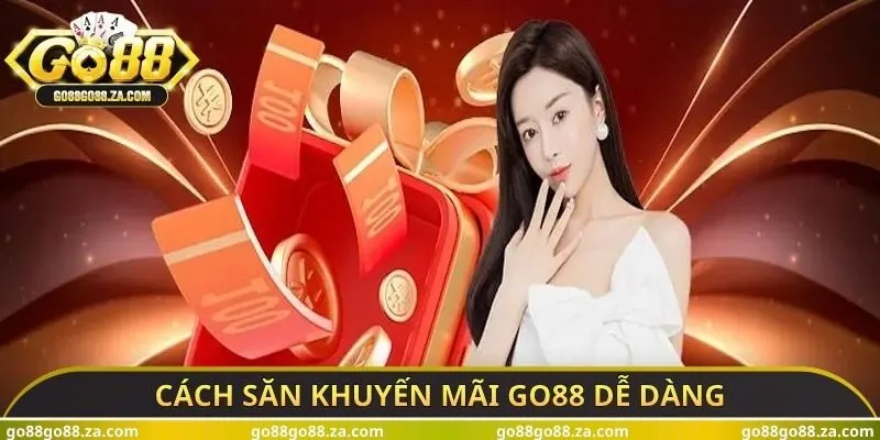 Cách săn khuyến mãi GO88 dễ dàng