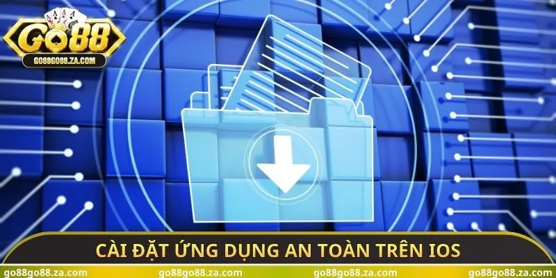 Cài đặt ứng dụng an toàn trên iOS