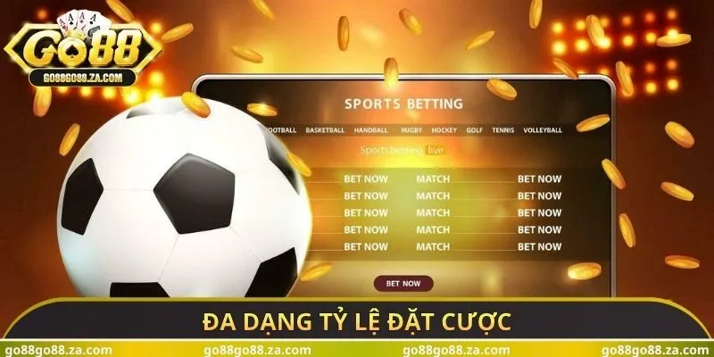 Đa dạng tỷ lệ đặt cược