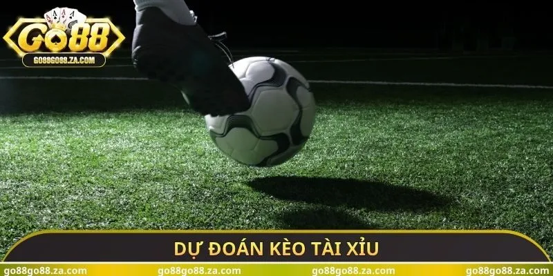 Dự đoán kèo tài xỉu