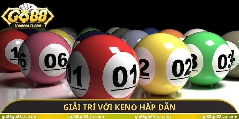Giải trí với keno hấp dẫn