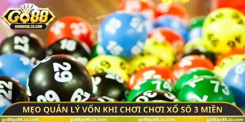 Mẹo quản lý vốn khi chơi chơi xổ số 3 miền