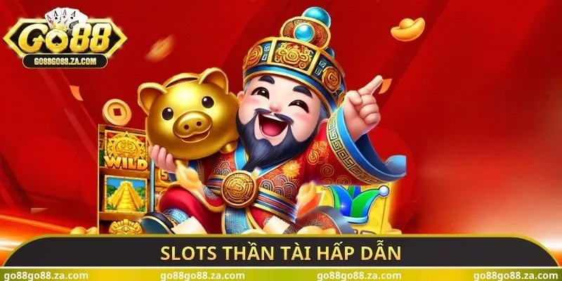 Slots thần tài hấp dẫn