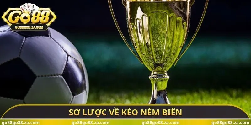 Sơ lược về kèo ném biên