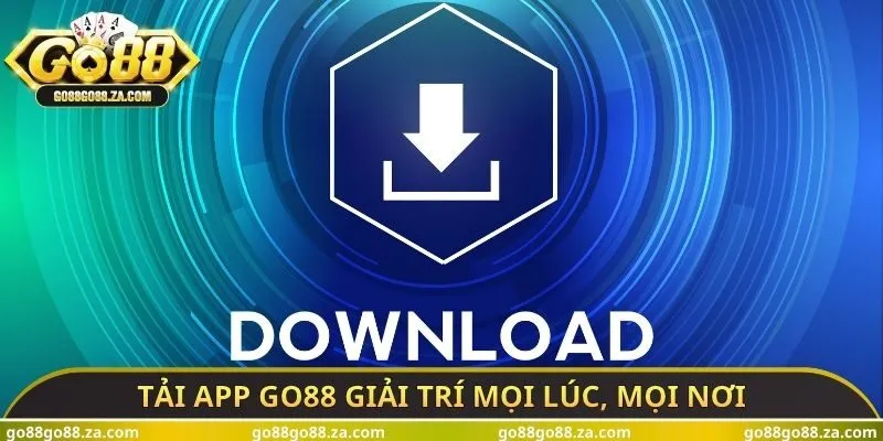 Tải app GO88 giải trí mọi lúc, mọi nơi