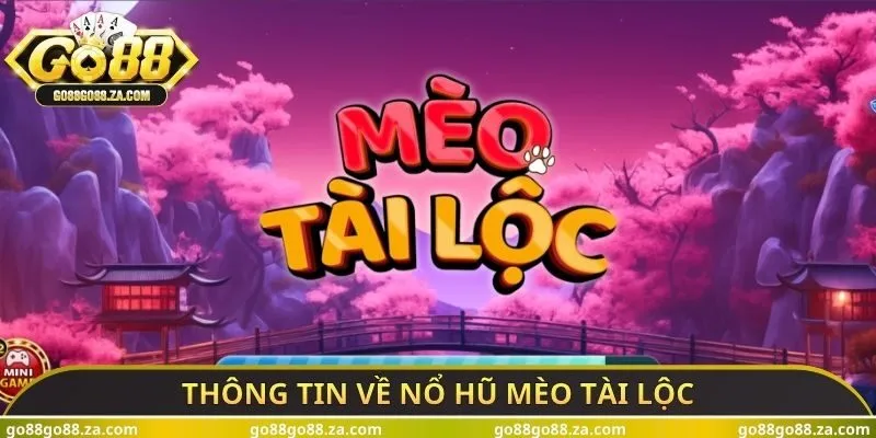 Thông tin về nổ hũ mèo tài lộc