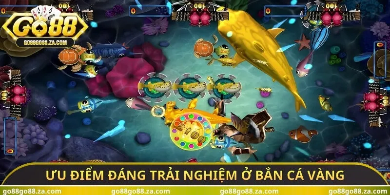 Ưu điểm đáng trải nghiệm ở bắn cá vàng