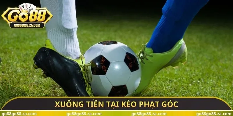Xuống tiền tại kèo phạt góc